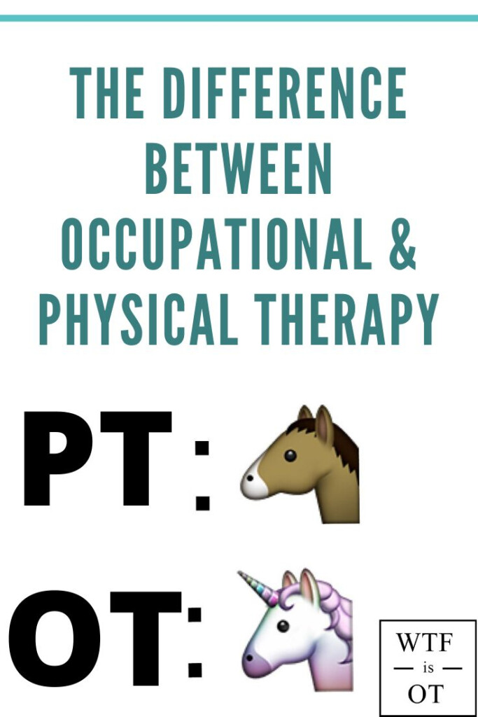 Difference Between OT And PT Occupational Therapy Physical Therapy 