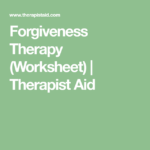 Forgiveness Therapy Worksheet Therapist Aid Therapy Worksheets