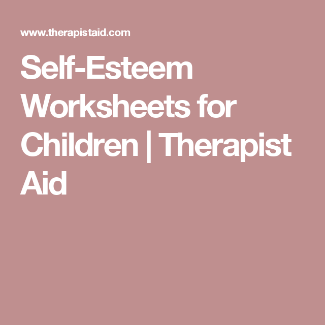 Self Esteem Worksheets For Children Therapist Aid Self Esteem 