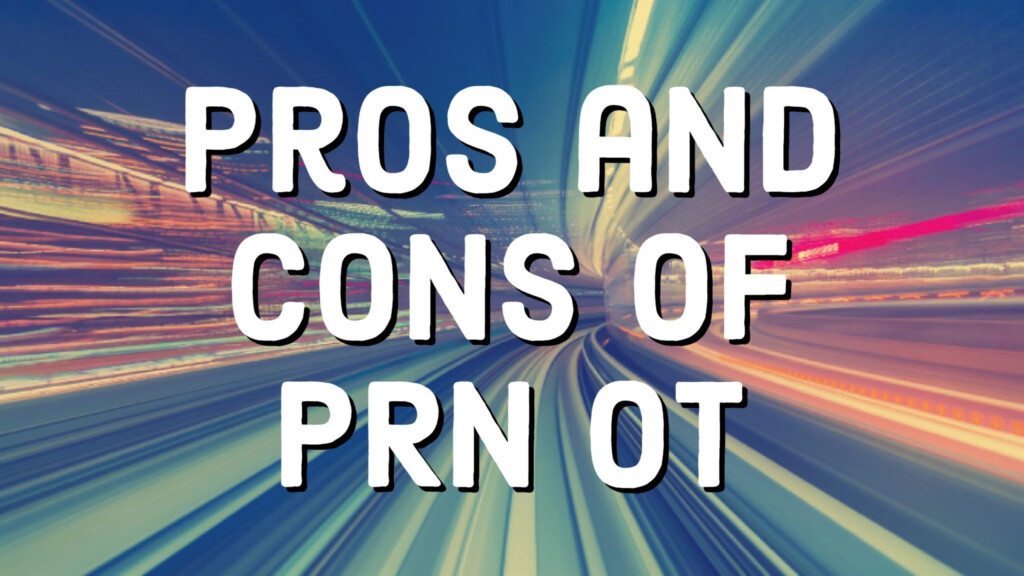 The Pros And Cons Of Being A PRN Occupational Therapist Myotspot 