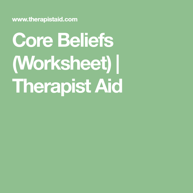 Core Beliefs Worksheet Therapist Aid Therapy Worksheets Therapy 