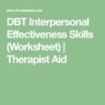 DBT Interpersonal Effectiveness Skills Worksheet Therapist Aid