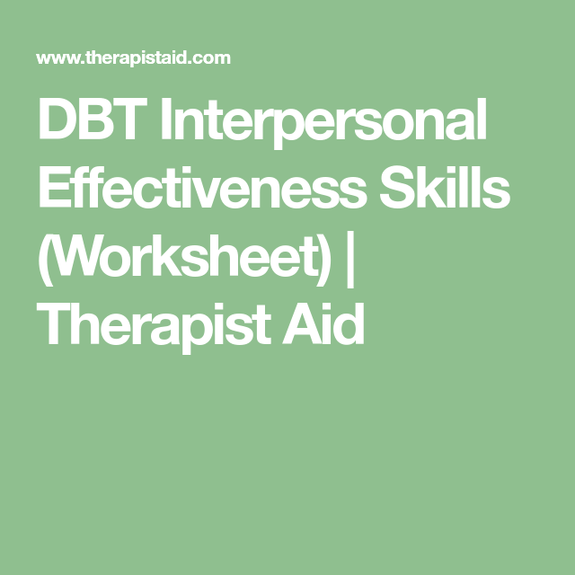 DBT Interpersonal Effectiveness Skills Worksheet Therapist Aid 