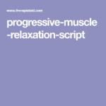Progressive Muscle Relaxation Script Therapist Aid